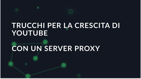 Trucchi per la crescita su YouTube: Vantaggi del proxy