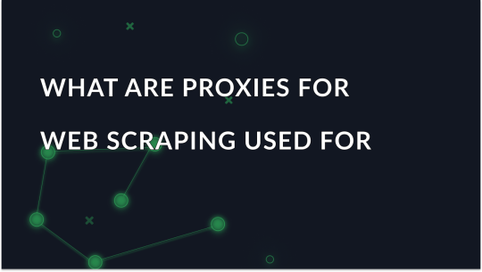 What Are Proxies for Web Scraping Used For?
