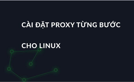 Cài đặt proxy từng bước cho Linux