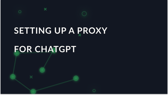 Setting up a proxy for using ChatGPT