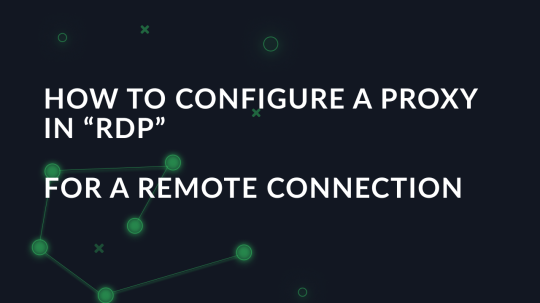 How to configure a proxy in “RDP” for a remote connection