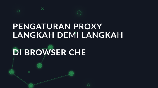 Pengaturan proxy langkah demi langkah di Browser Che