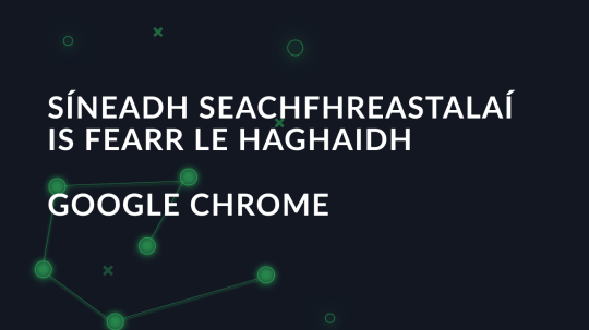 Síneadh seachfhreastalaí is fearr le haghaidh Google Chrome