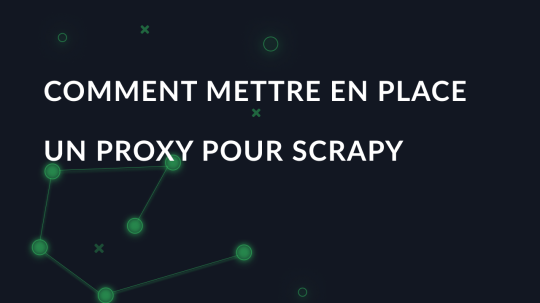 Comment mettre en place un proxy pour Scrapy