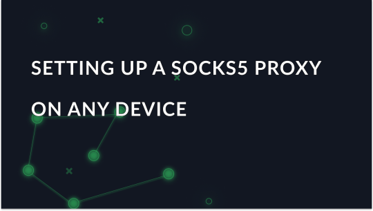 How to Use SOCKS5 Proxy: Guide for All Devices