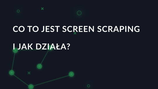 Co to jest screen scraping i jak działa?