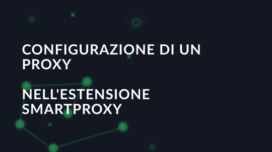 Configurazione di un proxy nell'estensione SmartProxy