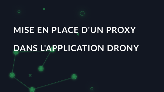 Mise en place d'un proxy dans l'application Drony