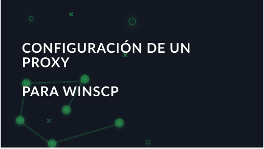 Cómo configurar un proxy en WinSCP