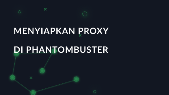 Menyiapkan proxy di PhantomBuster
