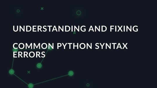 Understanding and fixing common Python syntax errors