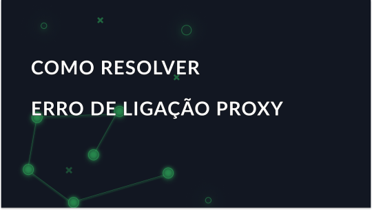 Erro: Não é possível ligar ao servidor proxy