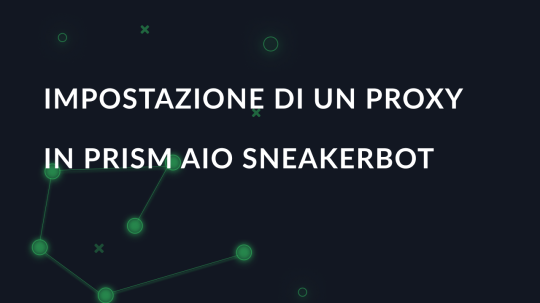 Impostazione di un proxy in Prism AIO Sneakerbot