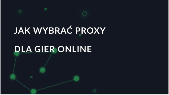 Jak wybrać proxy dla gier online