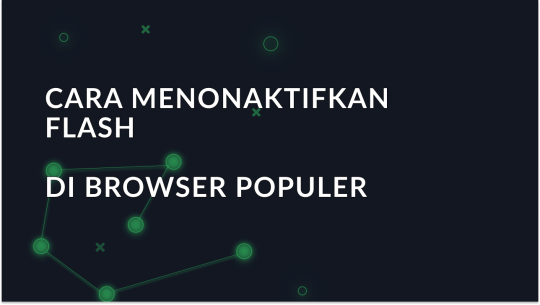 Cara menonaktifkan Flash di browser populer