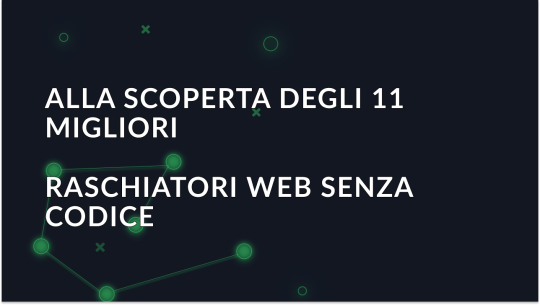 I migliori 11 Web Scrapers senza codice nel 2025