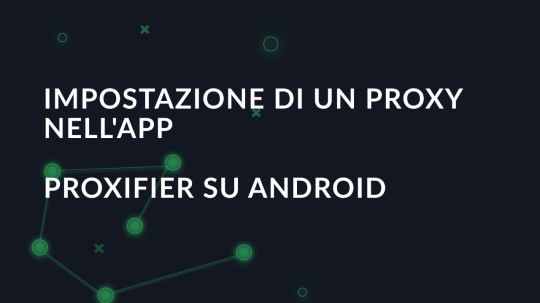 Impostazione di un proxy nell'app Proxifier su Android
