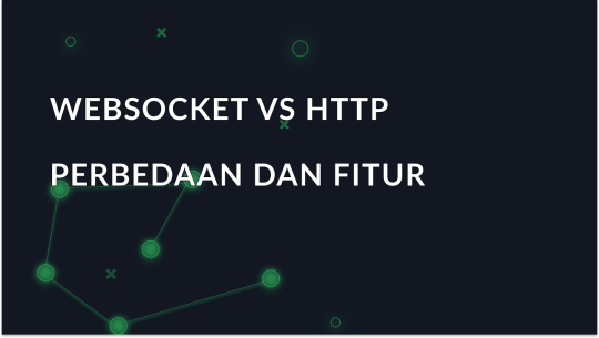 WebSocket vs HTTP: Perbedaan dan Fitur