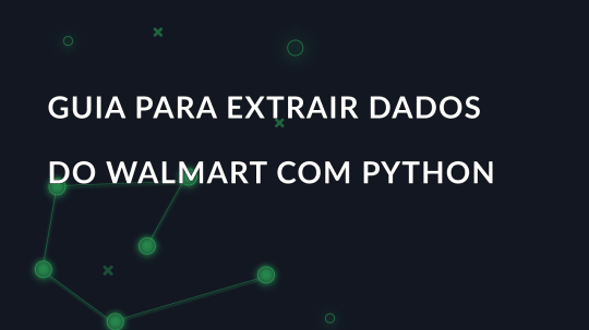 Guia para extrair dados do Walmart com Python