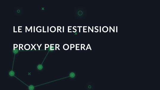 Le migliori estensioni proxy per Opera
