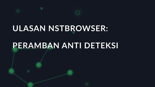 Ulasan NSTBrowser: Peramban anti deteksi