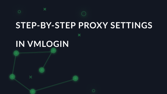 Step-by-step proxy settings in VMLogin