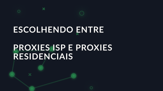 Escolhendo entre proxies ISP e proxies residenciais