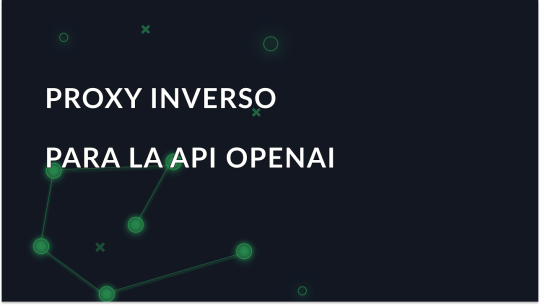 Proxy inverso para la API OpenAI: Explicación