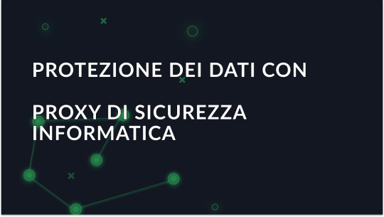 Proteggete i vostri dati con i server proxy per la cybersicurezza