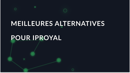 Meilleures alternatives à IPRoyal en 2026 (Comparaison de services proxy fiables)
