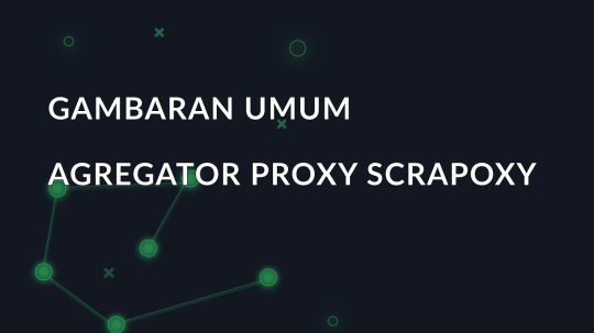 Gambaran Umum Agregator Proxy Scrapoxy