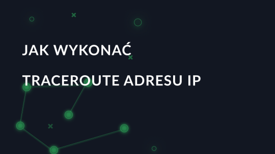 Jak wykonać traceroute adresu IP