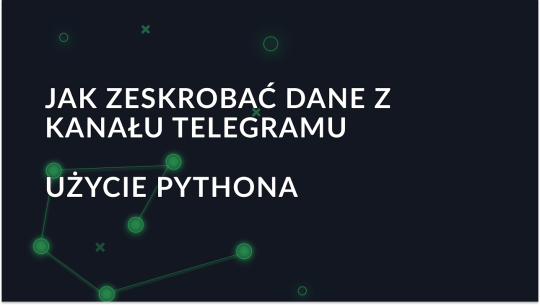 Jak zeskrobać dane z kanału Telegram za pomocą Pythona?