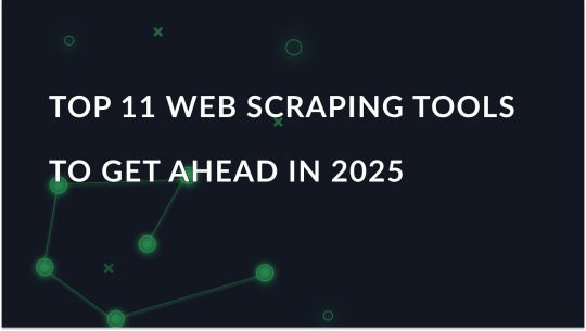 Best web scraping tools to get ahead in 2025