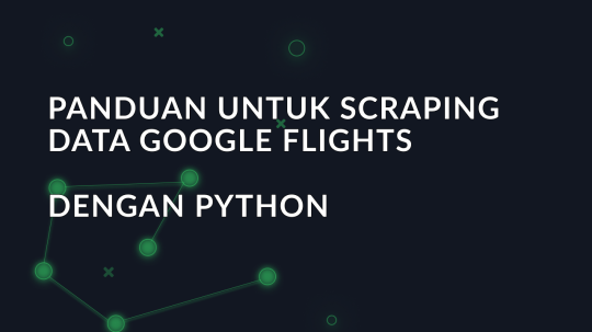 Panduan untuk Scraping Data Google Flights dengan Python