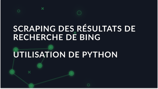 Comment récupérer les résultats de recherche de Bing avec Python