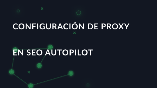 Configuración de proxy en SEO Autopilot