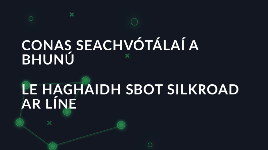 Conas seachvótálaí a bhunú le haghaidh sbot silkroad ar líne