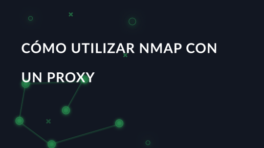 Cómo utilizar Nmap con un proxy