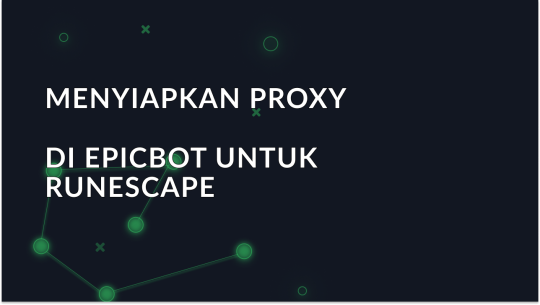 Pengaturan Proxy Langkah-demi-Langkah di EpicBot OSRS