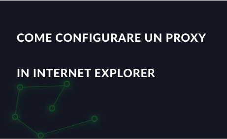 Come configurare un proxy in browser Internet Explorer