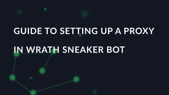 Guide to setting up a proxy in Wrath Sneaker Bot