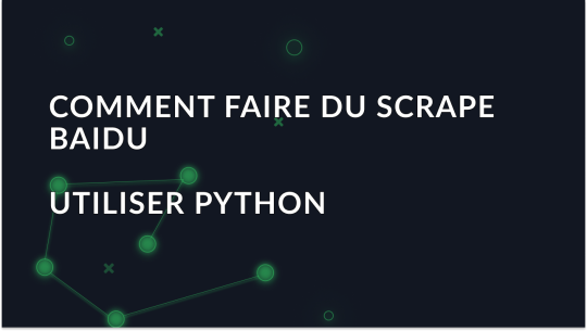 Comment utiliser Python et des proxies pour récupérer les résultats organiques de Baidu?