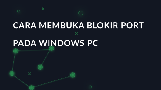 Cara membuka blokir port pada PC Windows
