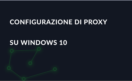 Configurazione di proxy su Windows 10