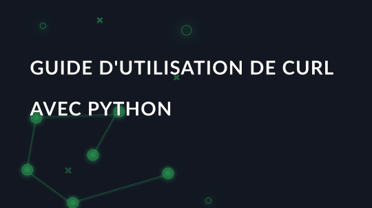 Guide d'utilisation de cURL avec Python