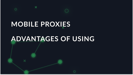 Advantages of using mobile proxies