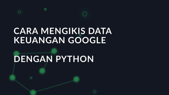 Cara mengikis data keuangan Google dengan Python