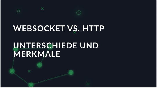 WebSocket vs. HTTP: Unterschiede und Funktionen