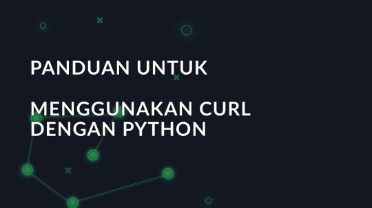 Panduan untuk menggunakan cURL dengan Python